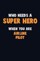 Who Need A SUPER HERO, When You Are Airline Pilot