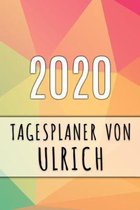 2020 Tagesplaner von Ulrich: Personalisierter Kalender f�r 2020 mit deinem Vornamen