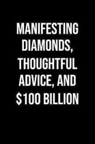 Manifesting Diamonds Thoughtful Advice And 100 Billion: A soft cover blank lined journal to jot down ideas, memories, goals, and anything else that co