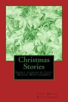 Christmas Stories by LM Montgomery: Short stories by Lucy Maude Montgomery