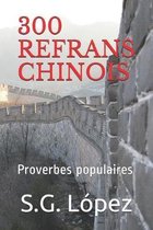 300 Refrans Chinois: Proverbes populaires