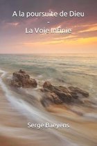 A la poursuite de Dieu - La Voie Infinie