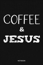 Coffee & Jesus: Christliches Notizbuch, Gebetstagebuch f�r den Gottesdienst und Bibel Notizen. Auch als Stille Zeit Journal oder Gebet