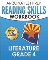 ARIZONA TEST PREP Reading Skills Workbook Literature Grade 4: Preparation for the AzM2 Assessments