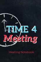 Time 4 Meeting: Meeting Notebook For Meeting Minutes And Organize With Meeting Focus, Action Items, Follow Up Notes - 160 Pages of Min