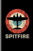 Spitfire: Spitfire Retro Vintage Jet Fighter Shooting Plane Aircraft Airplanes Air Vehicle Pilot Gift (6''x9'') Lined notebook Jou