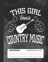 This Girl Loves Country Music Composition Book: Student College Ruled Notebook