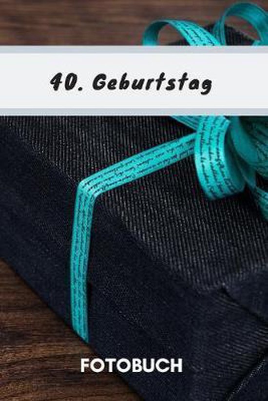 Fotobuch 40. Geburtstag Dieses Fotobuch ist das ideale Geschenk für