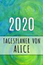 2020 Tagesplaner von Alice: Personalisierter Kalender f�r 2020 mit deinem Vornamen