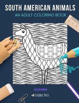 South American Animals: AN ADULT COLORING BOOK