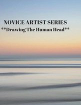 NOVICE ARTIST SERIES **Drawing The Human Head**: This 8.5 x 11 inch 118 page Sketch Book includes a brief 8 page Instruction Section about learning to