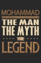 Mohammad The Man The Myth The Legend: Mohammad Notebook Journal 6x9 Personalized Customized Gift For Someones Surname Or First Name is Mohammad