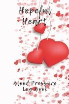 Hopeful Heart Blood Pressure Log Book: 6X9 Inch 110 Pages Heart Health Monitor And Fitness Tracker