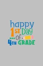 Happy 1st Day of 4th Grade: Student Writing Journal With Blank Lined Pages - WIDE RULED - Class Notes Composition Notebook