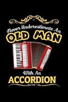 Never underestimate an old man with an accordion: Dot Grid Notebook (6"x 9" inch size = nearly DIN A5 - 120 Pages) - perfect as music book or song wri