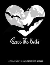 Save The Bats 8.5''x11'' (21.59 cm x 27.94 cm) College Ruled Notebook: Awesome Composition Notebook For Teachers Students Kids and Teens Heart Shaped Fu