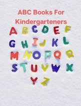 ABC Books For Kindergarteners: Activity letters from A to Z- for kids age 2-3