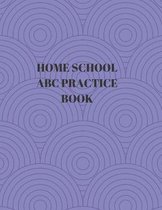 Home School ABC Practice Book: Beginner's English Handwriting Book 110 Pages of 8.5 Inch X 11 Inch Wide and Intermediate Lines with Pages for Each Le