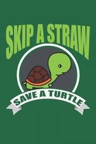 Skip A Straw Save A Turtle: Lined Notebook