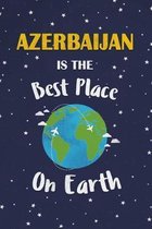 Azerbaijan Is The Best Place On Earth