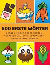 600 Erste W�rter Lernen Kinder Karteikarten Vokabeln Deutsche slowakisch Visuales W�rterbuch: Leichter lernen spielerisch gro�es bilinguale Bildw�rter