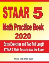 STAAR 5 Math Practice Book 2020: Extra Exercises and Two Full Length STAAR Math Tests to Ace the Exam