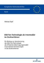 Europaeische Hochschulschriften Recht- Bild-Ton-Technologie ALS Intermediaer Im Strafverfahren