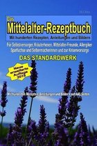 Das Mittelalter-Rezeptbuch - DAS STANDARDWERK - Mit hunderten Rezepten, Anleitungen und Bildern: F�r Mittelalter-Freunde, Selbstversorger, Kr�uterhexe