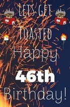 Lets Get Toasted Happy 46th Birthday