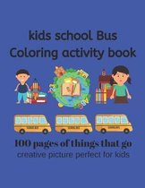 Kids School Bus Coloring Book 100 pages of picture perfect for kids