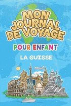 Mon Journal de Voyage la Suisse Pour Enfants: 6x9 Journaux de voyage pour enfant I Calepin � compl�ter et � dessiner I Cadeau parfait pour le voyage d