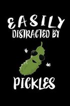 Easily Distracted By Pickles
