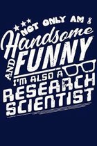 Not Only am I Handsome and Funny, I'm Also a Research Scientist: 2020 Weekly/Monthly Planner January to December