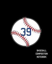 39 Baseball Composition Notebook: Baseball Journal for Boys Monogram Jersey Number 39 Wide Ruled Composition Notebook