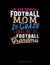 If You Think A Football Mom Is Crazy Imagine A Football Grandma