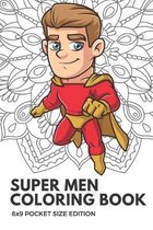 Super Men Coloring Book 6x9 Pocket Size Edition: Color Book with Black White Art Work Against Mandala Designs to Inspire Mindfulness and Creativity. G
