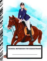 School Notebook for Equestrians: Boys, Girls' and Adults' Lined Notebook