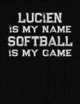 Lucien Is My Name Softball Is My Game