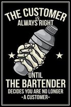 The Customer Is Always Right: Barkeeper Notizbuch Bartender Planer Tagebuch Schreibheft (Punktraster / Dot Grid, 120 Seiten, 15,2 x 22.9 cm, 6'' x 9''