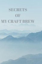 Secrets of My Craft Brew: 90 Pages of Home Brew Cookbook Recipe Space!