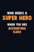 Who Need A SUPER HERO, When You Are Accounting Clerk