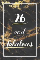 26 And Fabulous: Lined Journal / Notebook - 26th Birthday Gift - Fun And Practical Alternative to a Card - Elegant 26 yr Old Gift For W