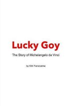 Lucky Goy: The Life of Michelangelo da Vinci