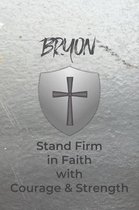 Bryon Stand Firm in Faith with Courage & Strength: Personalized Notebook for Men with Bibical Quote from 1 Corinthians 16:13