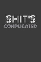 Shit's Complicated: IT'S COMPLICATED. Some punny shit! Journal/Notebook/Agenda/Diary - funny gift for friend, coworker, family. Blank line