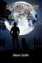Short Stories: 16 BEST SHORT STORIES AND COLLECTIONS FOR YOUNG READERS: 16 top short story collections, Sixteen fabulous short storie