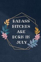 Badass Bitches Are Born In July: Blank novelty journal, Funny birthday surprise Gift Gag Gift for Your Best Friend / Partner (& better than a card) (B