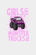 Girls like Monster Trucks too: Monster Truck Blank Line Dam Notebook / Journal Gift (6 x 9 - 120 pages)