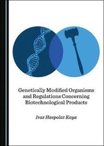 Genetically Modified Organisms and Regulations Concerning Biotechnological Products