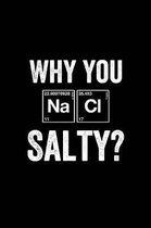 Why You Salty ?: Notebook 120 Pages Journal 6x9 Blank Line